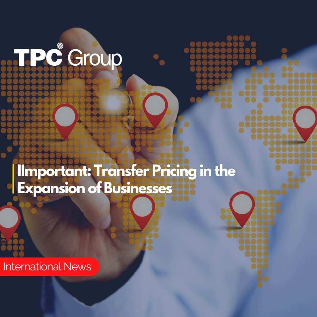 Important Transfer Pricing in the Expansion of Businesses TPC Group