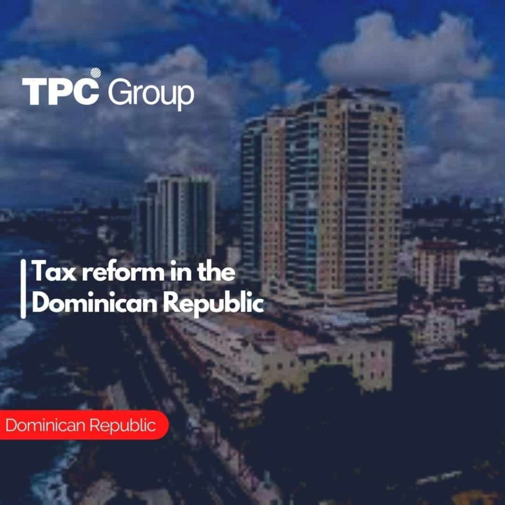Tax reform in the Dominican Republic TPC Group