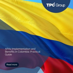 APAs Implementation and Benefits in Colombia: Practical Guide