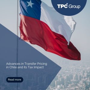 Advances in Transfer Pricing in Chile and its Tax Impact