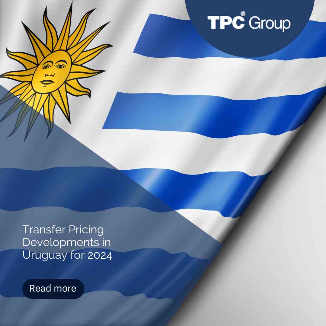 Transfer Pricing Developments in Uruguay for 2024 - TPC Group