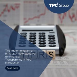 The Implementation of IFRS 18: A New Standard for Financial Transparency in Peru Introduction