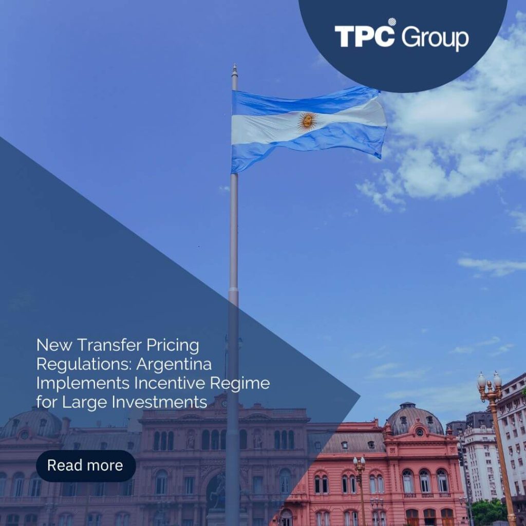 New Transfer Pricing Regulations: Argentina Implements Incentive Regime for Large Investments