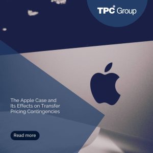 The Apple Case and Its Effects on Transfer Pricing Contingencies