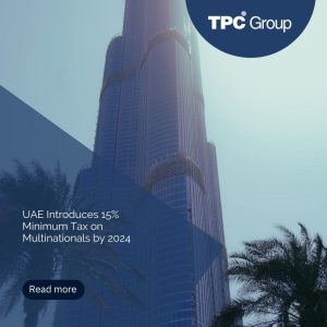 UAE Introduces 15% Minimum Tax on Multinationals by 2024