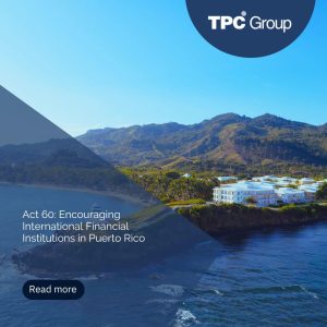 Act 60: Encouraging International Financial Institutions in Puerto Rico