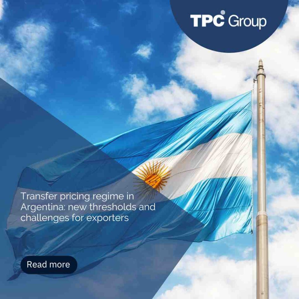 Transfer pricing regime in Argentina: new thresholds and challenges for exporters