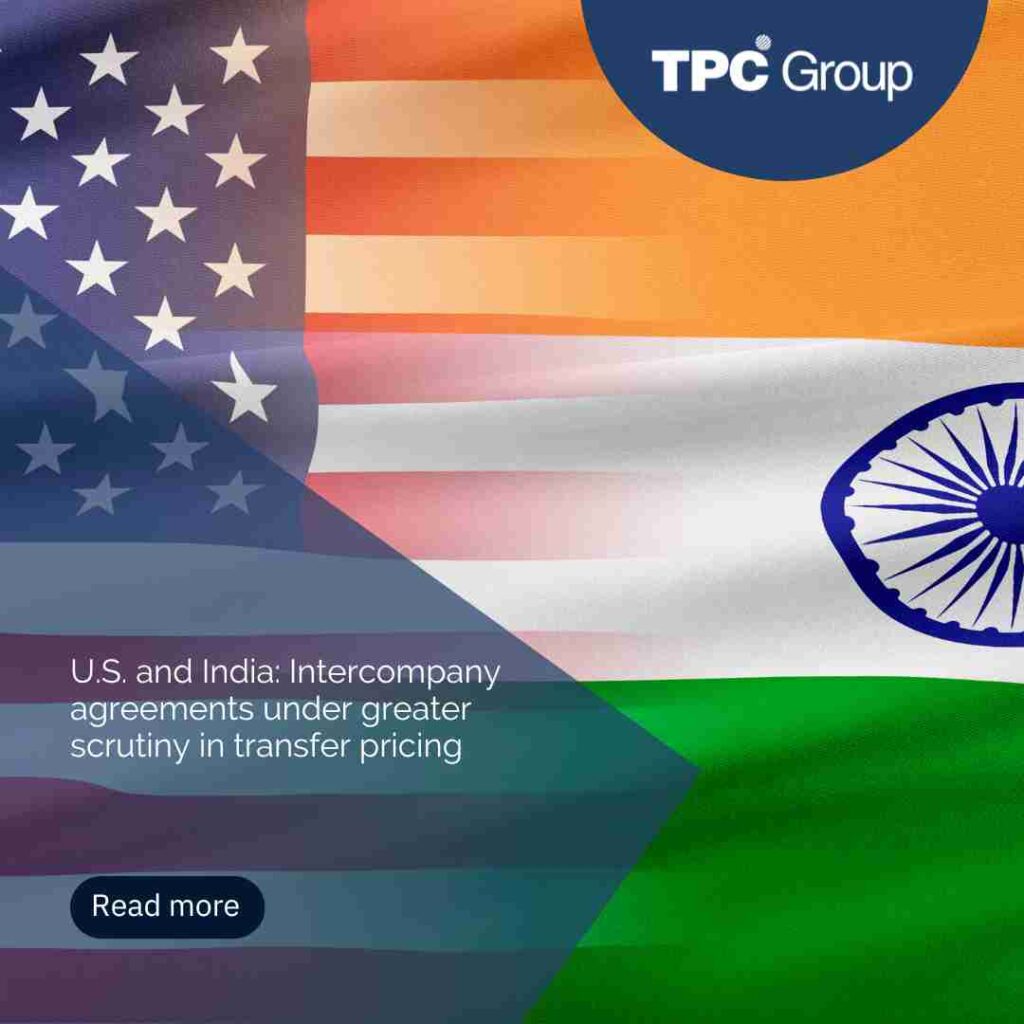 U.S. and India: Intercompany agreements under greater scrutiny in transfer pricing