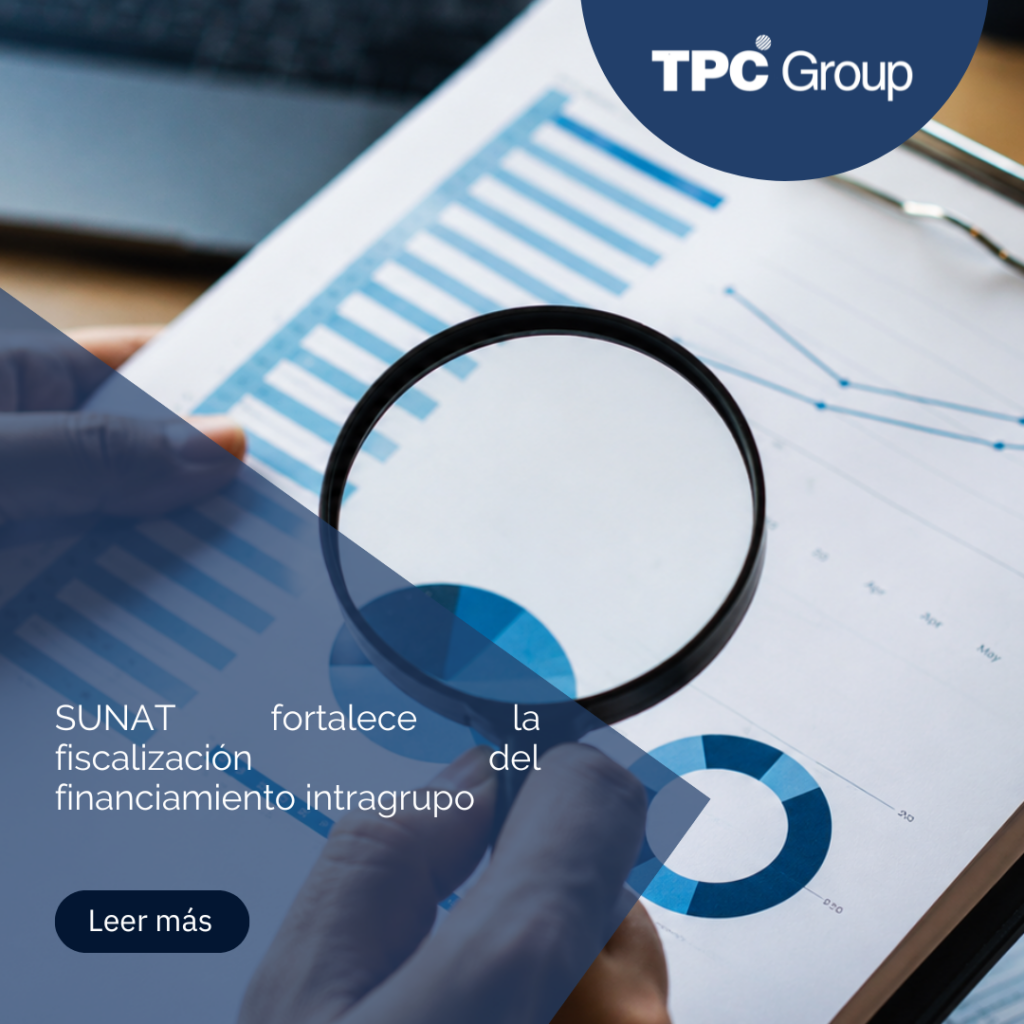 SUNAT Strengthens Oversight of Intragroup Financing: New Tax Risk Schemes with an Impact on Transfer Pricing