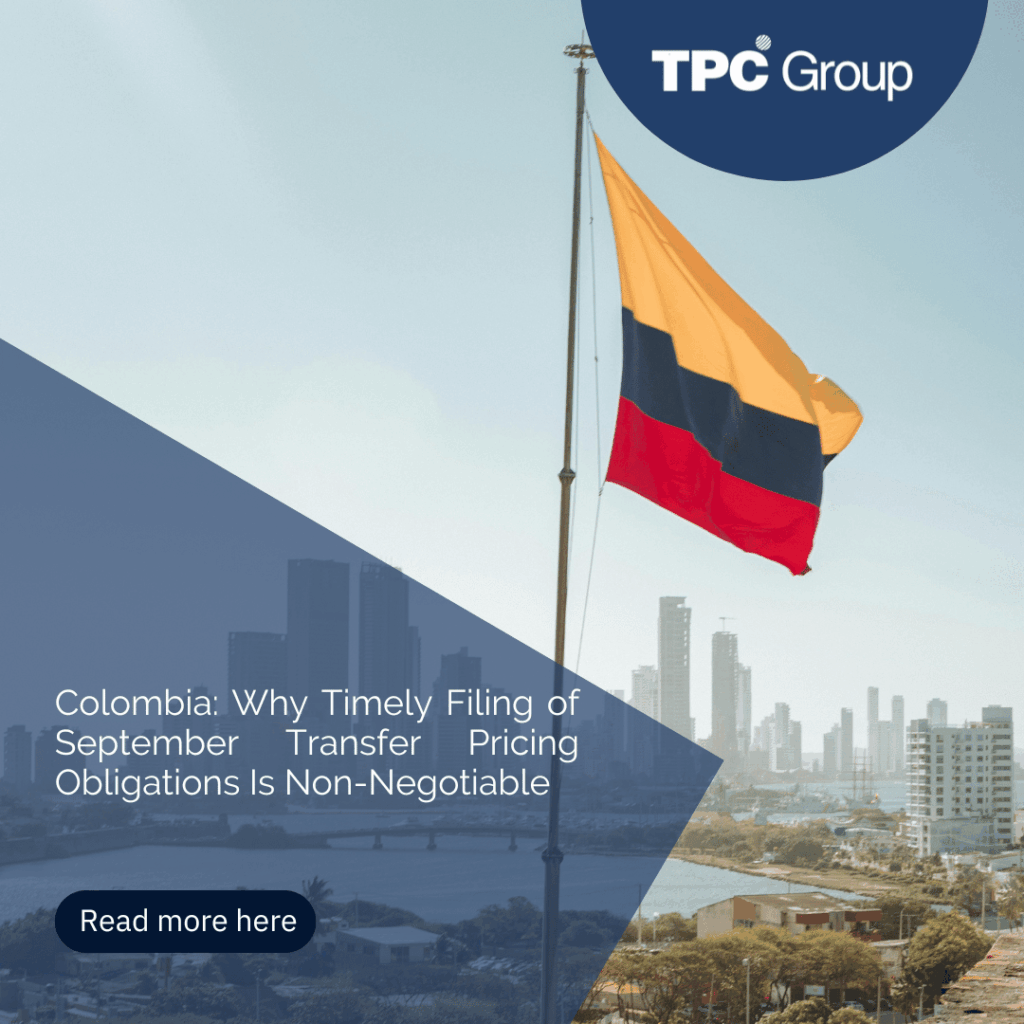 Colombia: Why Timely Filing of September Transfer Pricing Obligations Is Non-Negotiable