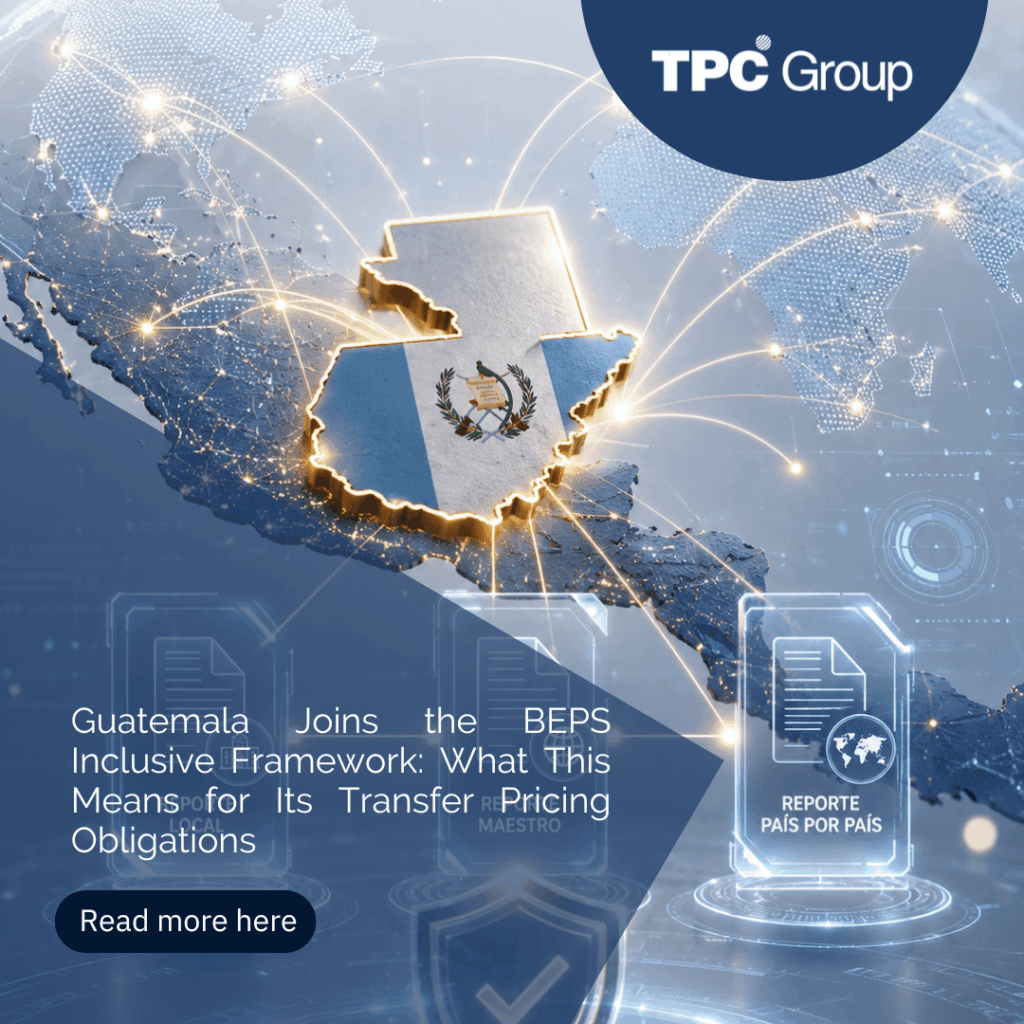 Guatemala Joins the BEPS Inclusive Framework: What This Means for Its Transfer Pricing Obligations