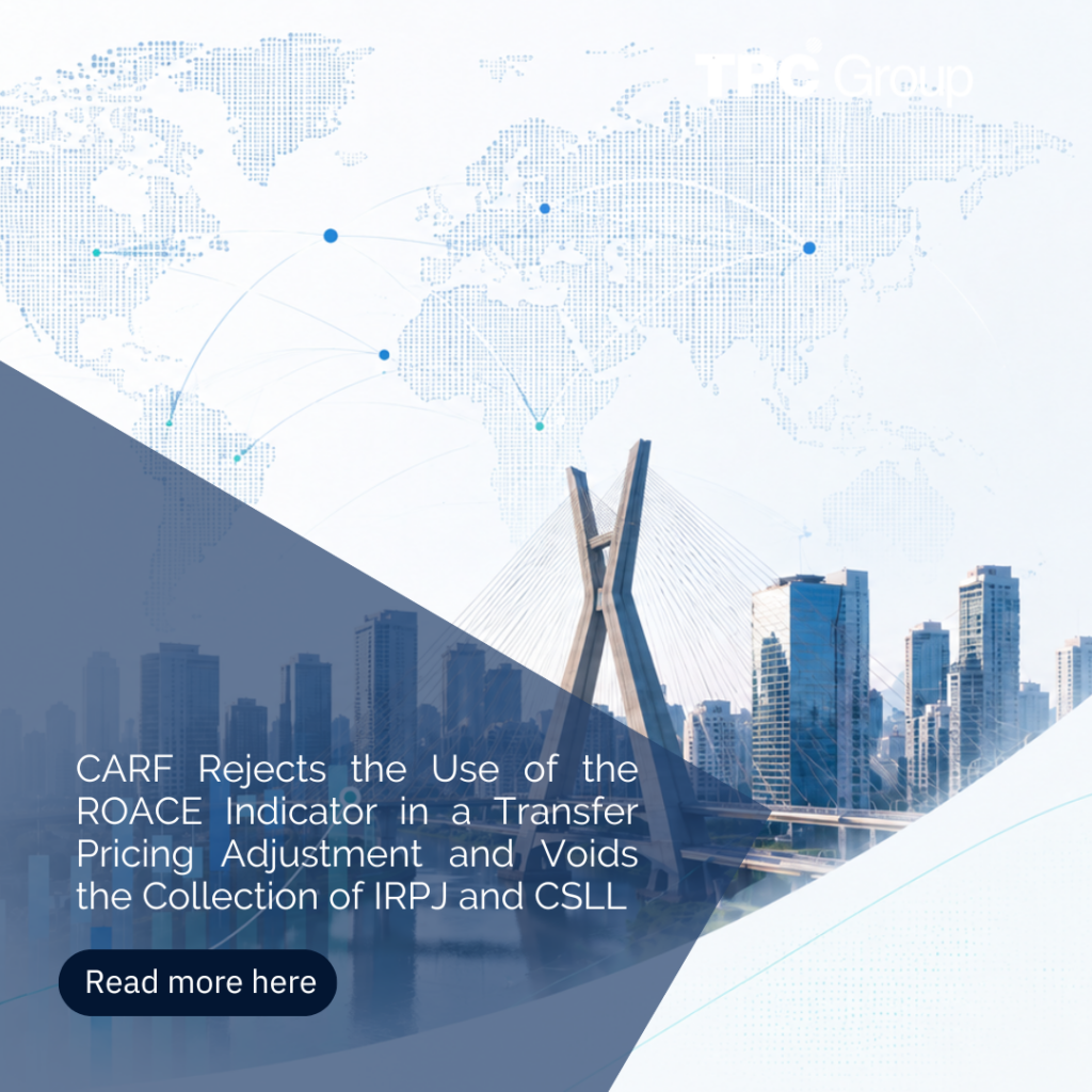 CARF Rejects the Use of the ROACE Indicator in a Transfer Pricing Adjustment and Voids the Collection of IRPJ and CSLL