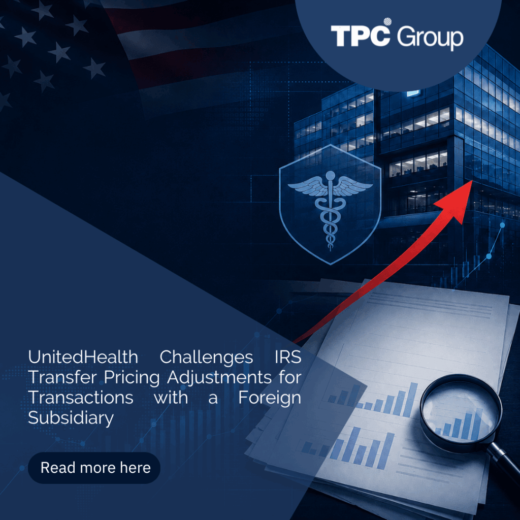 UnitedHealth Challenges IRS Transfer Pricing Adjustments for Transactions with a Foreign Subsidiary