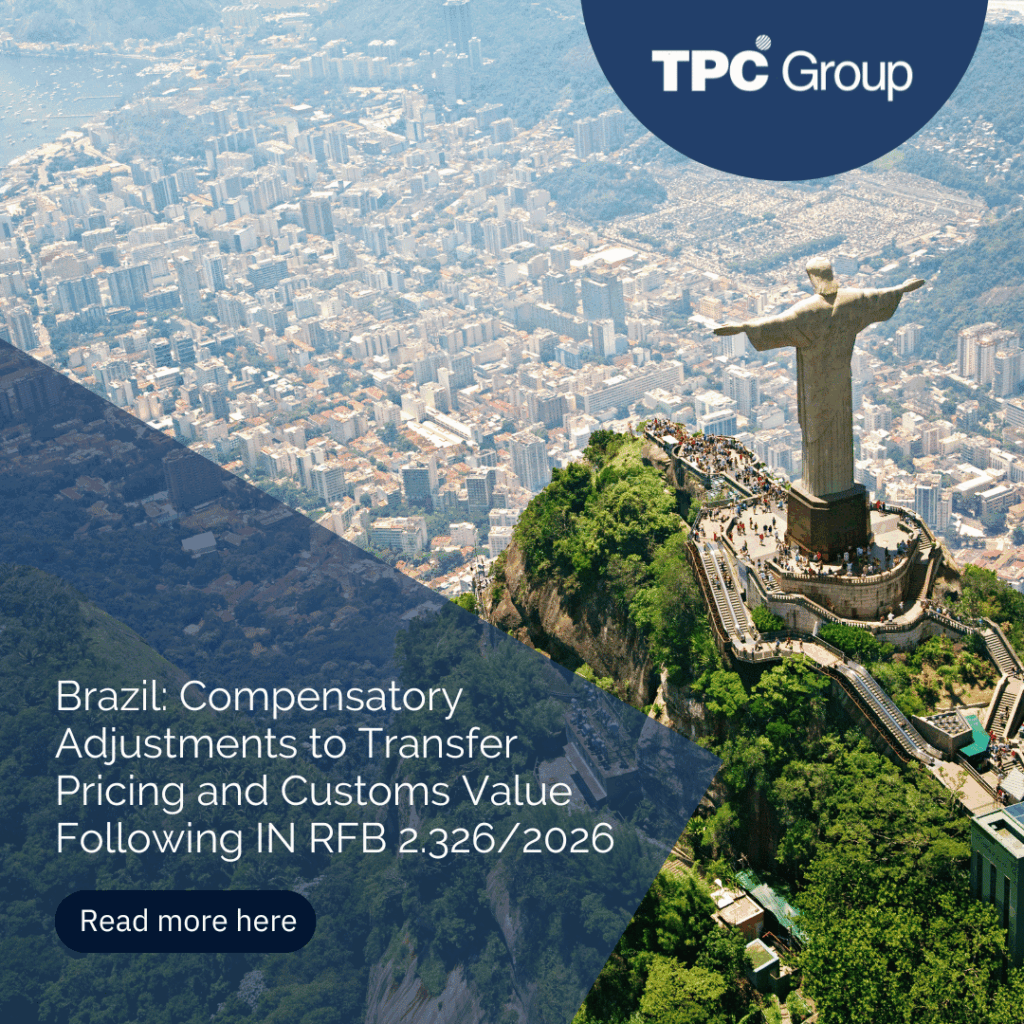 Brazil: Compensatory Adjustments to Transfer Pricing and Customs Value Following IN RFB 2.326/2026