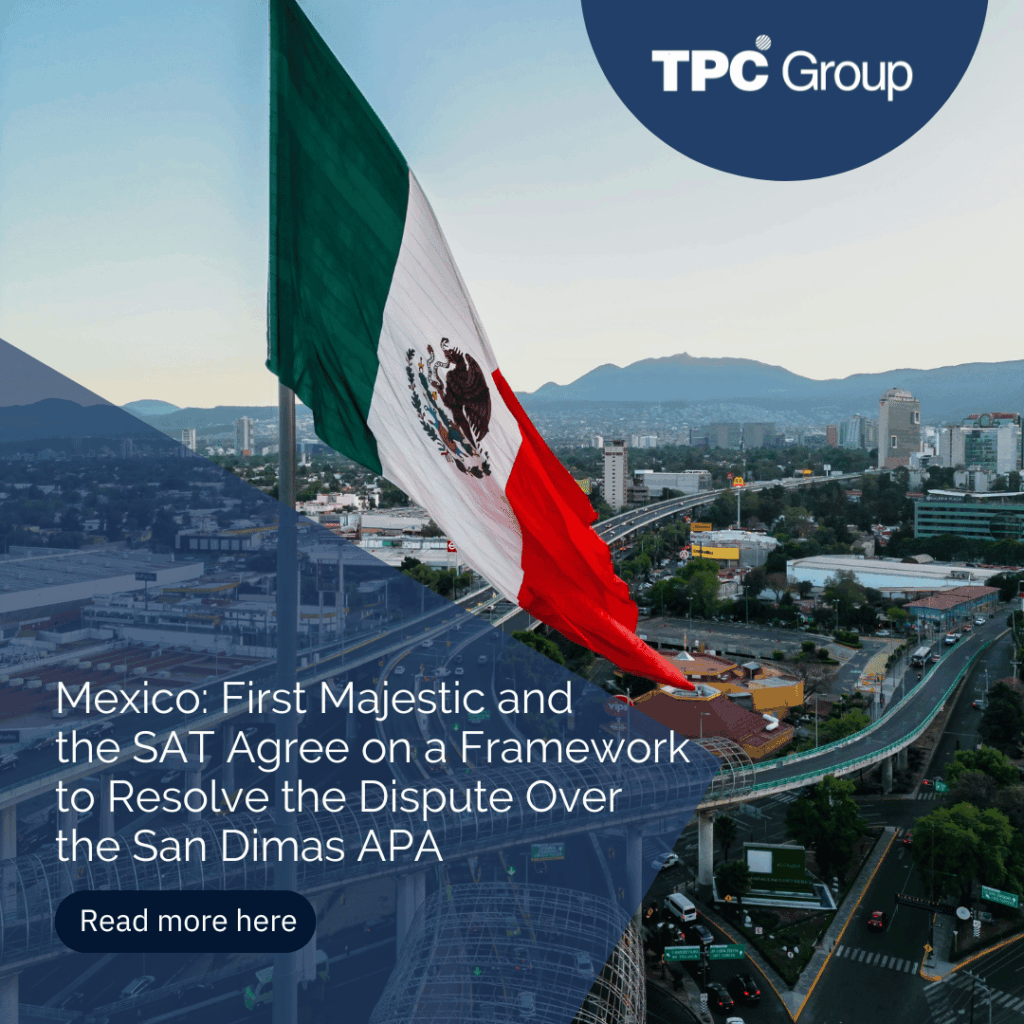First Majestic and Mexico Reach Settlement Framework in High-Stakes APA Transfer Pricing Dispute